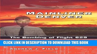 [PDF] Mainliner Denver: The Bombing of Flight 629 Full Collection