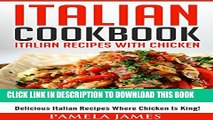 [Read PDF] Italian Cookbook: Italian Recipes With Chicken: Delicious Italian Recipes Where Chicken