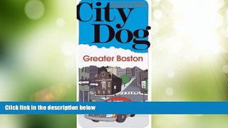 Big Deals  City Dog: Greater Boston (City Dog series)  Full Read Best Seller