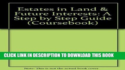 [New] Estates in Land   Future Interests: A Step by Step Guide (Coursebook) Exclusive Full Ebook