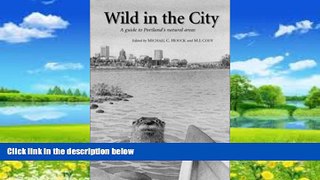 Big Deals  Wild in the City: Guide to Portland s Natural Areas  Full Read Most Wanted