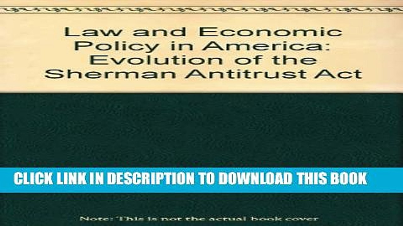 [Read PDF] Law and Economic Policy in America: The Evolution of the Sherman Antitrust Act Ebook