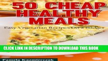 [PDF] 50 Cheap Healthy Meals - Easy Vegetarian Recipes On a Budget (Vegetarian Cookbook and