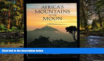 Big Deals  Africa s Mountains Of The Moon: Journeys To The Snowy Sources Of The Nile  Best Seller