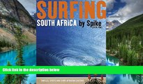 Big Deals  Surfing South Africa: Swells, Spots and Surf African Culture  Full Read Most Wanted