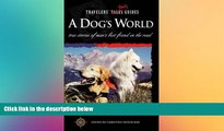 Big Deals  Travelers  Tales - A Dog s World  Full Read Most Wanted