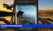 Big Deals  What I Was Doing While You Were Breeding: A Memoir  Full Read Most Wanted