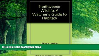 Big Deals  Northwoods Wildlife: A Watcher s Guide to Habitats/Knapsack Edition  Best Seller Books