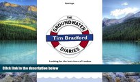 Big Deals  The Groundwater Diaries: Trials, Tributaries and Tall Stories from Beneath the Streets