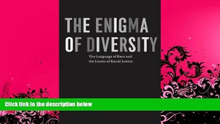 FULL ONLINE  The Enigma of Diversity: The Language of Race and the Limits of Racial Justice