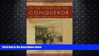 complete  In the Courts of the Conquerer: The 10 Worst Indian Law Cases Ever Decided