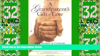 Big Deals  A Grandparent s Gift of Love: True Stories of Comfort, Hope, and Wisdom  Best Seller