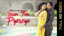 Jaan Ton Pyareya HD Video Song Balkar Sidhu & Minni Dilkhush 2016 Latest Punjabi Songs