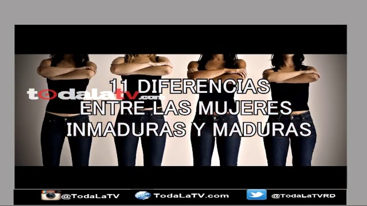 11 Diferencias Entre Mujeres Maduras e Inmaduras-Video