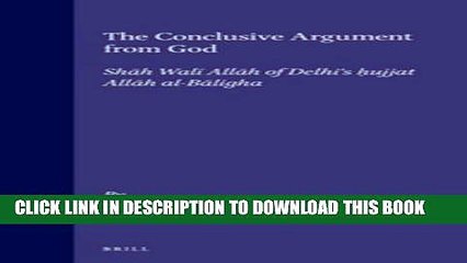[PDF] The Conclusive Argument from God: Shah Wali Allah of Delhi s Hujjat Allah Al-Baligha