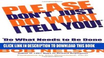 [PDF] Please Don t Just Do What I Tell You! Do What Needs to Be Done: Every Employee s Guide to