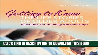 [PDF] Getting to Know the Life Stories of Older Adults: Activities for Building Relationships