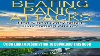 [PDF] Beating Panic Attacks: One Man s Story about Overcoming Anxiety Full Online