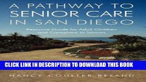 [PDF] A Pathway to Senior Care in San Diego: Resource Guide for Adult Children and Caregivers to