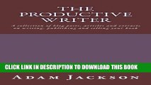 New Book The Productive Writer: A collection of blog posts, articles and  extracts on writing,