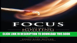 [PDF] Focus: The Key Skill to Igniting Your Productivity So You Can Get More Done Everyday Full