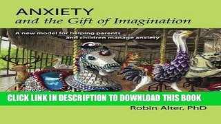 [PDF] Anxiety and the Gift of Imagination: A new model for helping parents and children manage
