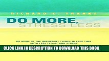 New Book Do More, Stress Less: Do More of the Important Things in Less Time with Less Effort and
