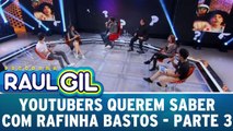 Youtubers Querem Saber com Rafinha Bastos - Parte 3