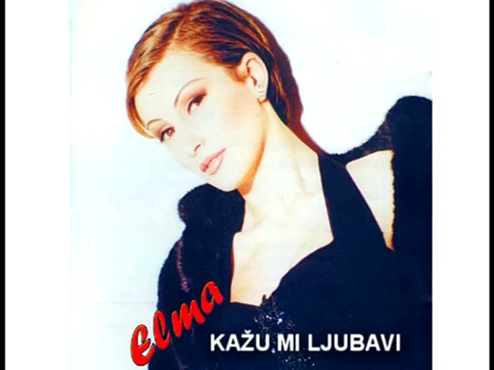 Elma Sinanovic   Kazu mi ljubavi