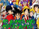 Top 10 animes mas importantes de nuestra infancia