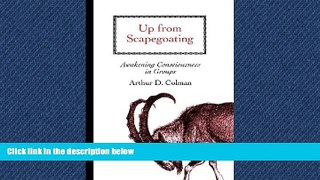 Choose Book Up From Scapegoating: Awakening Consciousness in Groups (Syracuse Studies on Peace and