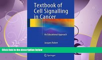 For you Textbook of Cell Signalling in Cancer: An Educational Approach