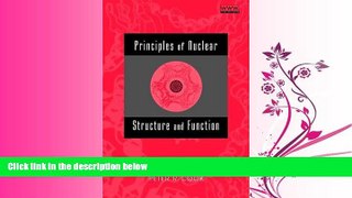 For you Principles of Nuclear Structure and Function