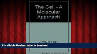 READ PDF The Cell - A Molecular Approach READ NOW PDF ONLINE