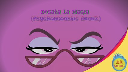 Desata la Magia {Psychoacoustic Remix}
