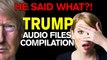 Trump Audio Files - Scandal Compilation