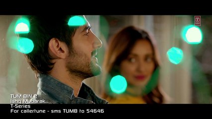 ISHQ MUBARAK Video Song -- Tum Bin 2 -- Arijit Singh