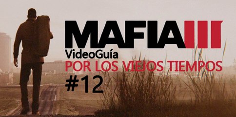 Video Guía, Mafia 3 - Misión 12: Por los viejos tiempos