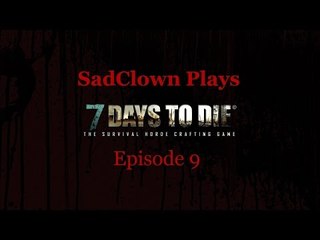 Meds, Meds, Everywhere ~ Episode 9 ~ 7 Days to Die