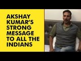Akshay Kumar's Strong Message To People Playing Politics Over Surgical Strike_HD
