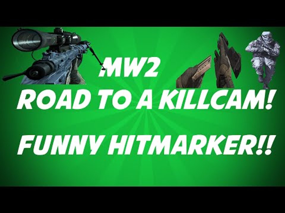 Road to a Killcam! - MW2 Edition (Crazy Hitmarker)
