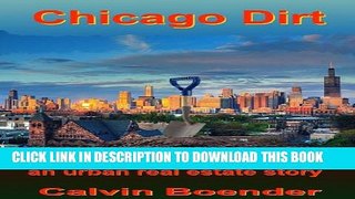 [PDF] Chicago Dirt: Deals, Deeds, and Deliverance An Urban Real Estate Story Full Online