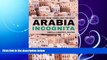 complete  Arabia Incognita: Dispatches from Yemen and the Gulf