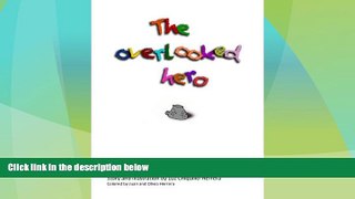 Big Deals  The Overlooked Hero: A children s book about what it takes to be a different type of