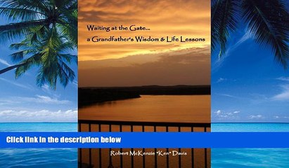 Big Deals  Waiting at the Gate...a Grandfather s Wisdom and Life Lessons  Full Ebooks Most Wanted