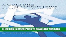 [Read PDF] A Culture of Tough Jews: Rhetorical Regeneration and the Politics of Identity (Critical