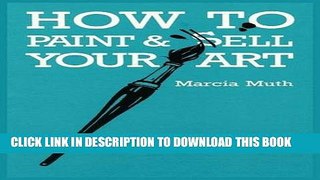 [Read PDF] How To Paint   Sell Your Art Download Free