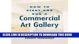 [Read PDF] How to Start and Run a Commercial Art Gallery (Paperback) - Common Ebook Free