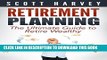 [PDF] Retirement Planning: The Ultimate Guide To Retire Wealthy (financial retirement planning,