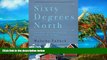 Big Deals  Sixty Degrees North: Around the World in Search of Home  Full Read Best Seller